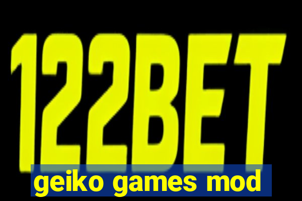 geiko games mod